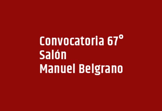 Convocatoria 67° Salón Manuel Belgrano
