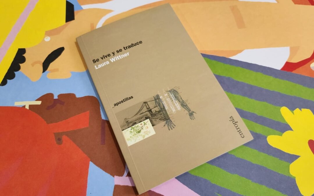 Reseña del último libro de la autora Laura Wittner, titulado Se vive y se traduce.