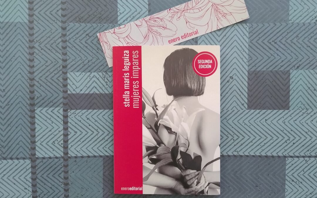 Mujeres indómitas protagonizan los relatos de Mujeres impares, primer libro de cuentos de Stella Maris Leguiza.