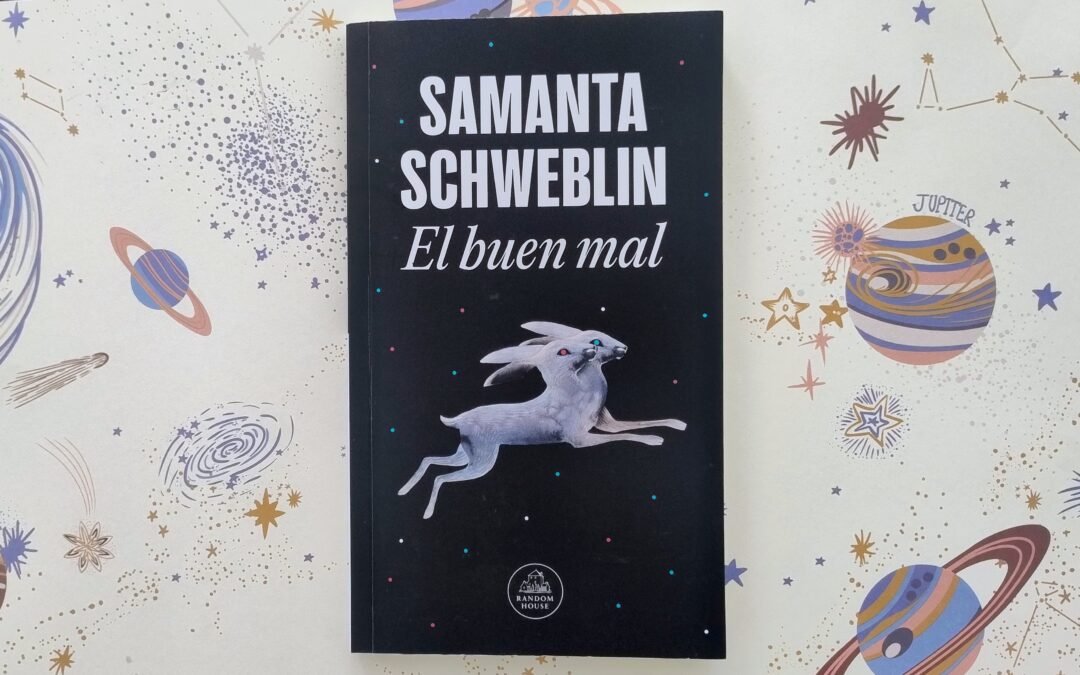 El buen mal, último libro de cuentos de Samanta Schweblin. Tan sórdido y espléndido como se esperaba.